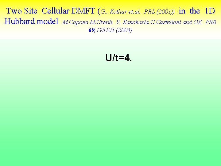 Two Site Cellular DMFT (G. . Kotliar et. al. PRL (2001)) in the 1