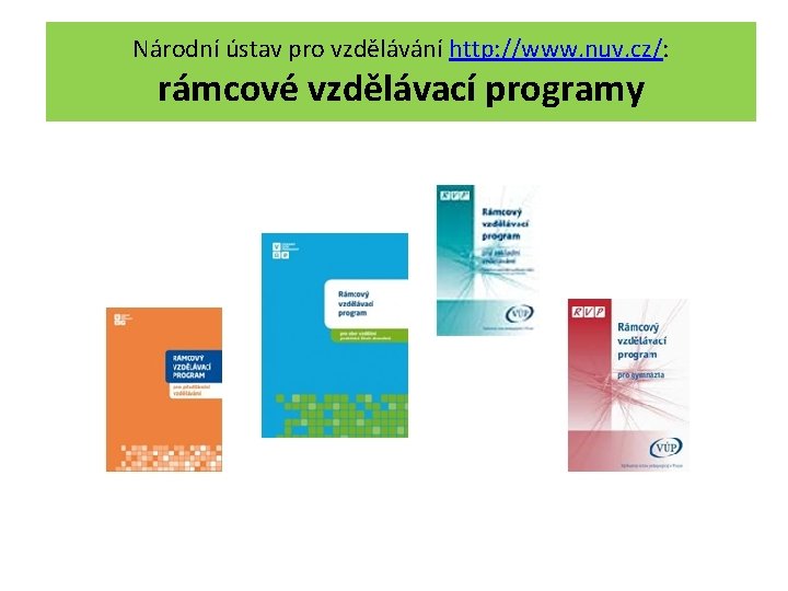 Národní ústav pro vzdělávání http: //www. nuv. cz/: rámcové vzdělávací programy 