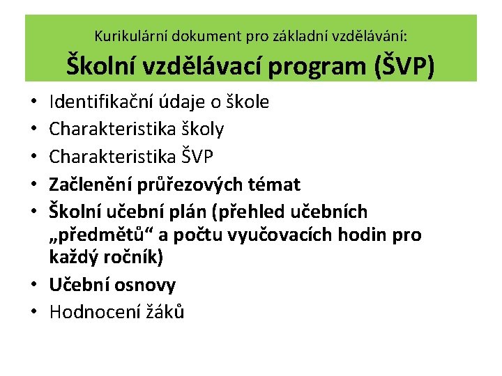  Školní vzdělávací program (ŠVP) Kurikulární dokument pro základní vzdělávání: Identifikační údaje o škole