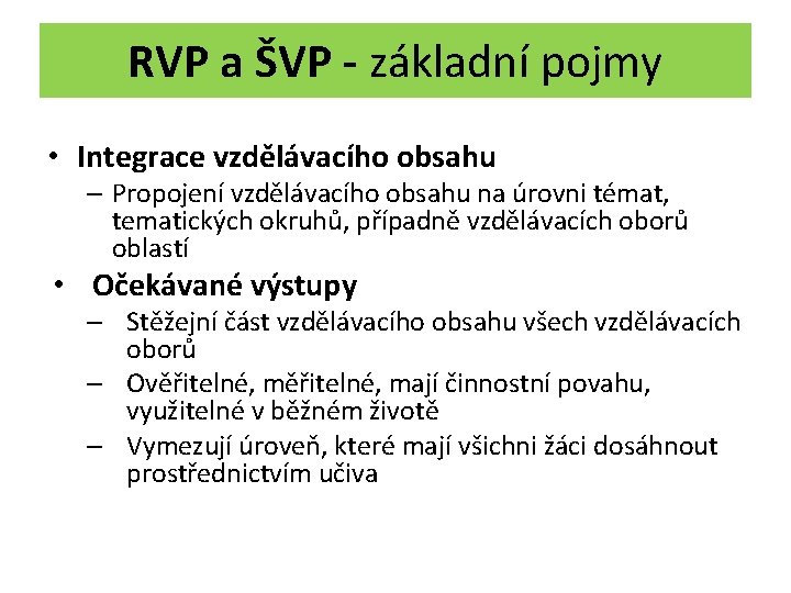 RVP a ŠVP - základní pojmy • Integrace vzdělávacího obsahu – Propojení vzdělávacího obsahu