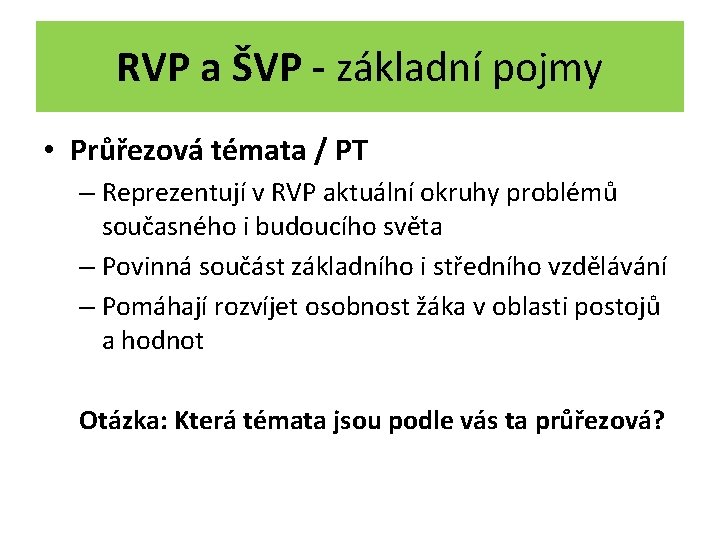 RVP a ŠVP - základní pojmy • Průřezová témata / PT – Reprezentují v