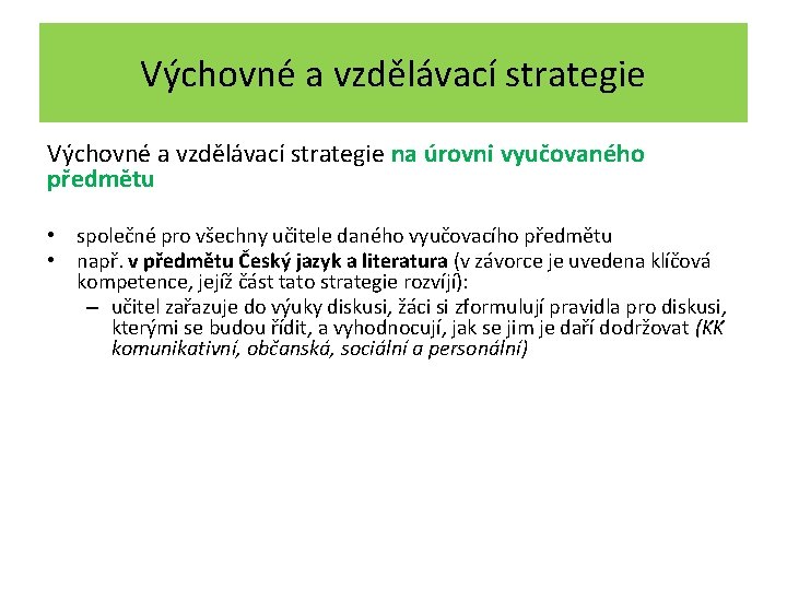 Výchovné a vzdělávací strategie na úrovni vyučovaného předmětu • • společné pro všechny učitele