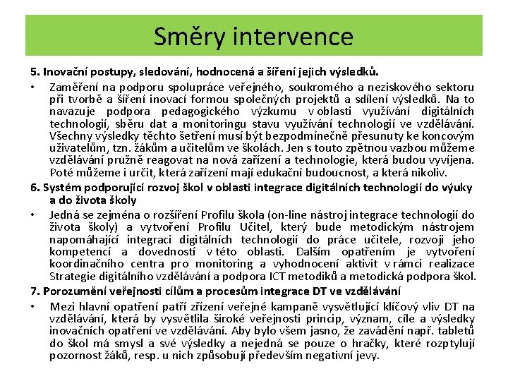 Směry intervence 5. Inovační postupy, sledování, hodnocená a šíření jejich výsledků. • Zaměření na