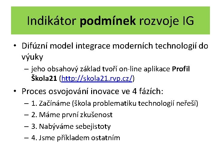 Indikátor podmínek rozvoje IG • Difúzní model integrace moderních technologií do výuky – jeho