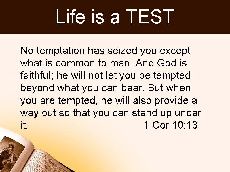 Life is a TEST No temptation has seized you except what is common to