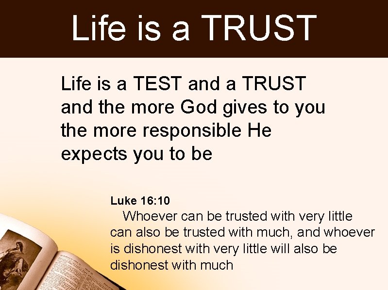 Life is a TRUST Life is a TEST and a TRUST and the more