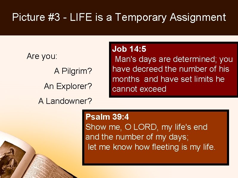 Picture #3 - LIFE is a Temporary Assignment Are you: A Pilgrim? An Explorer?