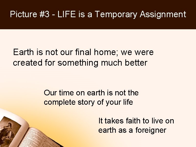 Picture #3 - LIFE is a Temporary Assignment Earth is not our final home;