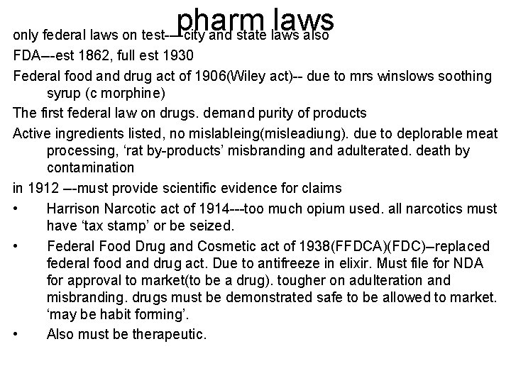 pharm laws only federal laws on test----city and state laws also FDA---est 1862, full