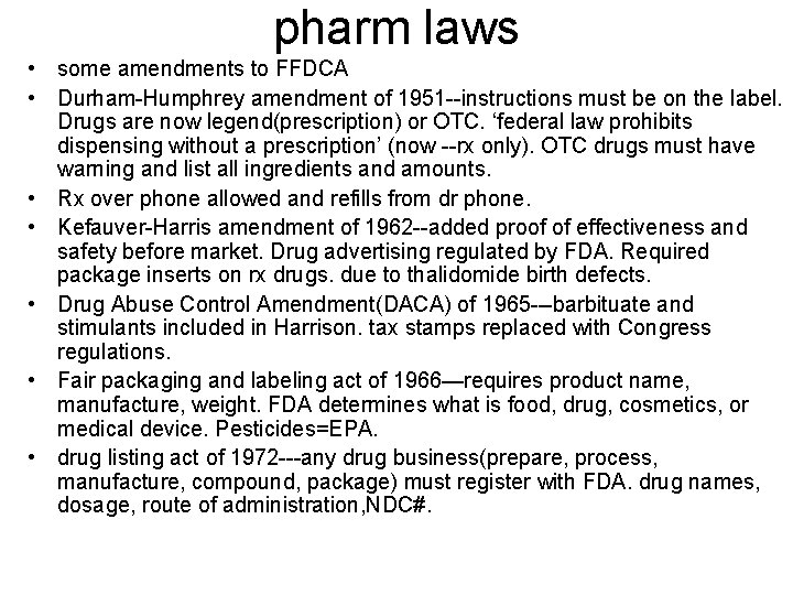 pharm laws • some amendments to FFDCA • Durham-Humphrey amendment of 1951 --instructions must