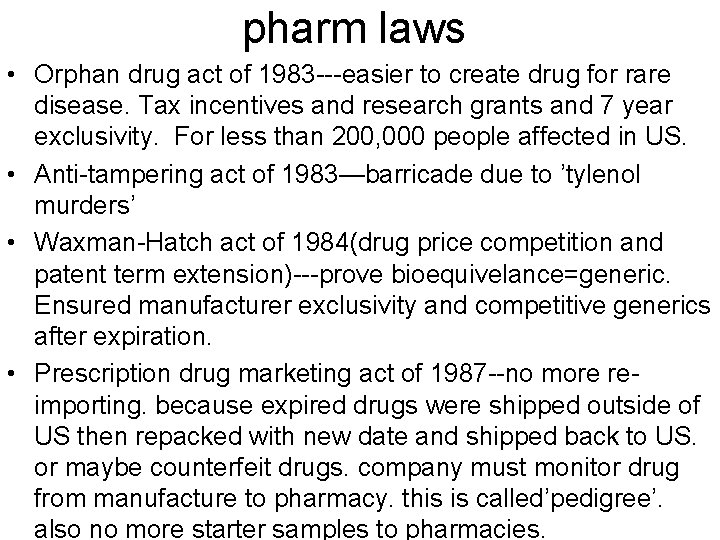 pharm laws • Orphan drug act of 1983 ---easier to create drug for rare