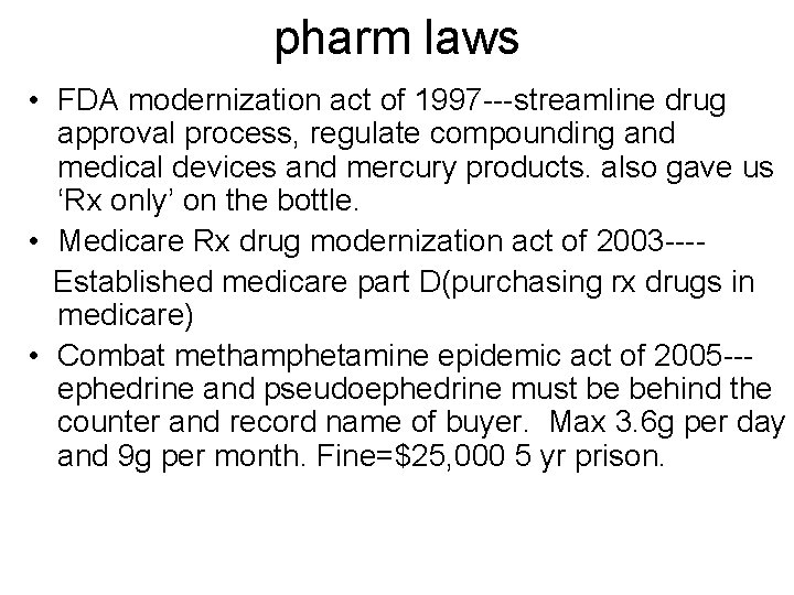 pharm laws • FDA modernization act of 1997 ---streamline drug approval process, regulate compounding