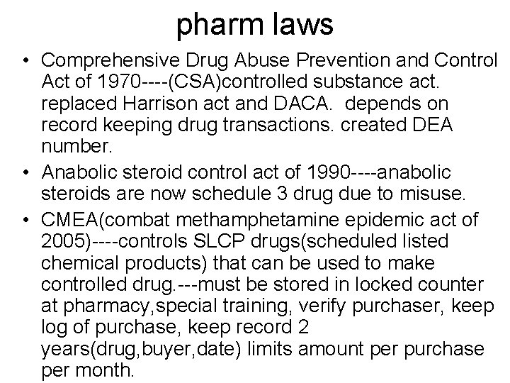 pharm laws • Comprehensive Drug Abuse Prevention and Control Act of 1970 ----(CSA)controlled substance