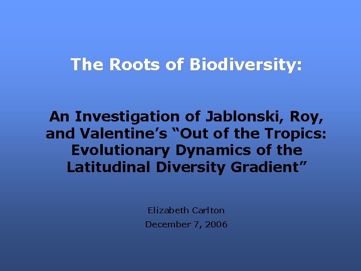 The Roots of Biodiversity: An Investigation of Jablonski, Roy, and Valentine’s “Out of the