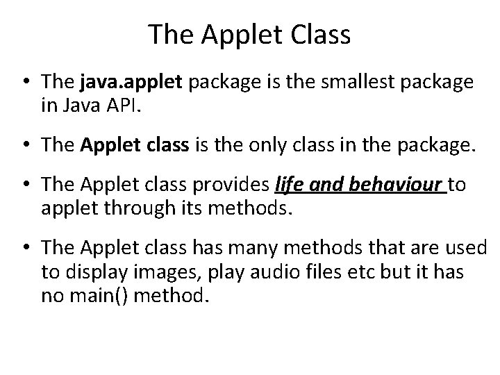 The Applet Class • The java. applet package is the smallest package in Java