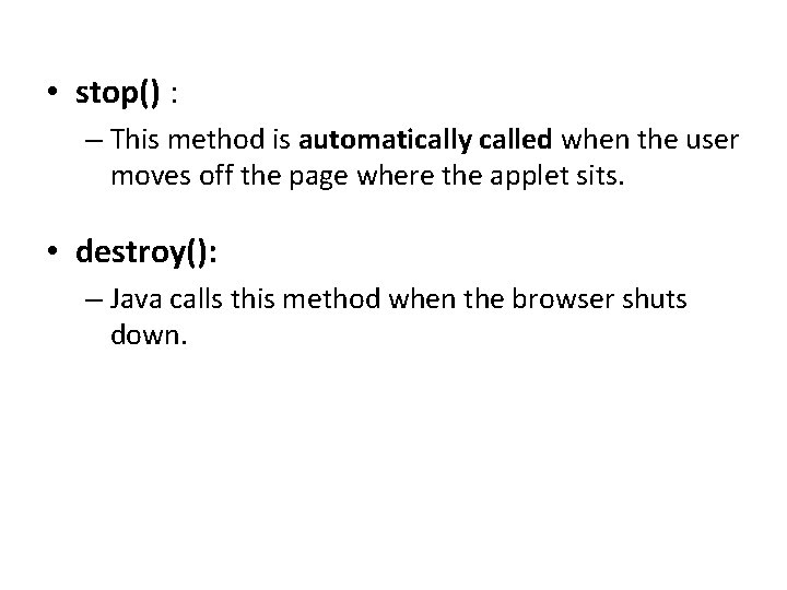  • stop() : – This method is automatically called when the user moves