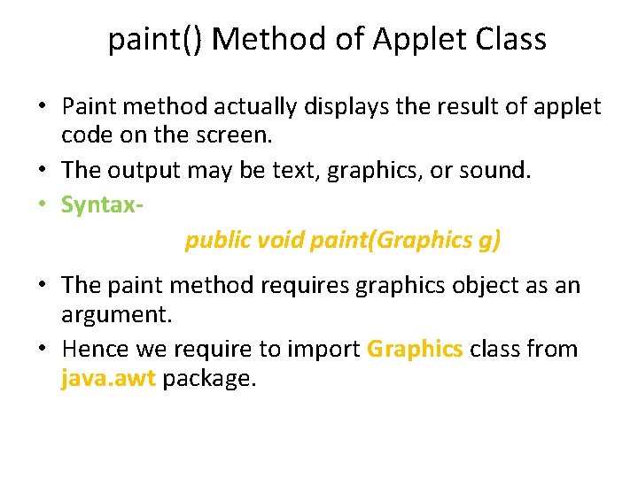 paint() Method of Applet Class • Paint method actually displays the result of applet