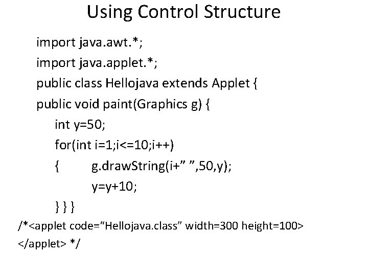 Using Control Structure import java. awt. *; import java. applet. *; public class Hellojava