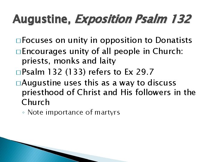 Augustine, Exposition Psalm 132 � Focuses on unity in opposition to Donatists � Encourages