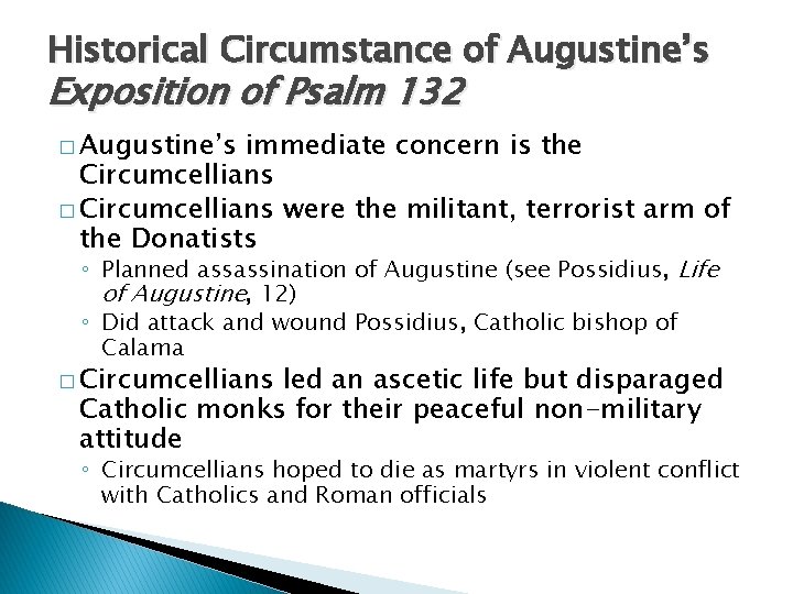 Historical Circumstance of Augustine’s Exposition of Psalm 132 � Augustine’s immediate concern is the