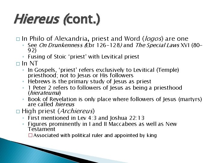 Hiereus (cont. ) � In Philo of Alexandria, priest and Word (logos) are one