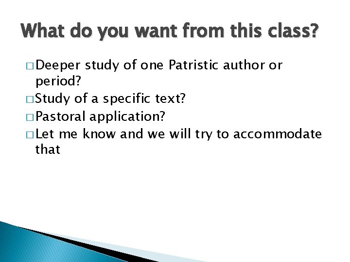 What do you want from this class? � Deeper study of one Patristic author