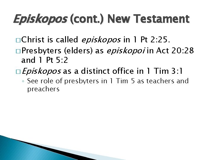 Episkopos (cont. ) New Testament is called episkopos in 1 Pt 2: 25. �