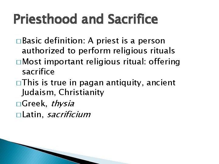 Priesthood and Sacrifice � Basic definition: A priest is a person authorized to perform