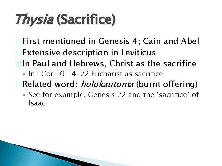Thysia (Sacrifice) � First mentioned in Genesis 4; Cain and Abel � Extensive description