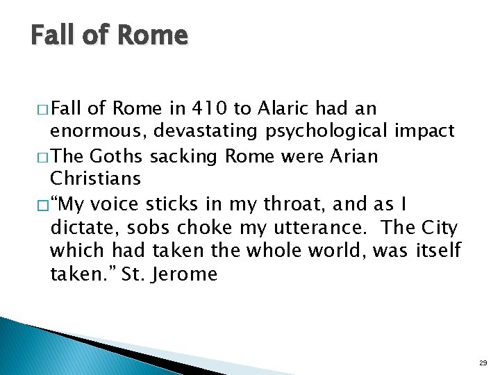 Fall of Rome � Fall of Rome in 410 to Alaric had an enormous,