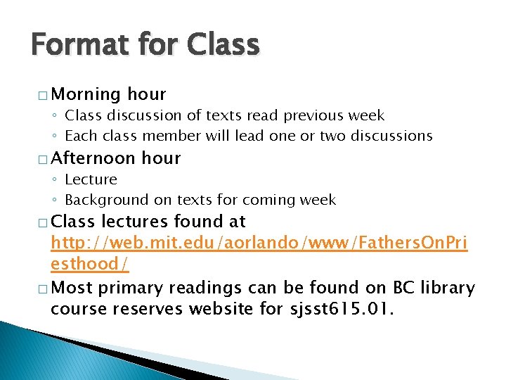 Format for Class � Morning hour ◦ Class discussion of texts read previous week Format for Class � Morning hour ◦ Class discussion of texts read previous week