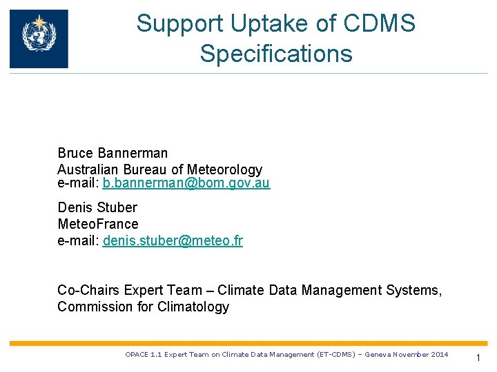 Support Uptake of CDMS Specifications Bruce Bannerman Australian Bureau of Meteorology e-mail: b. bannerman@bom.