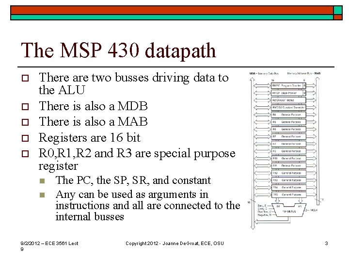 The MSP 430 datapath o o o There are two busses driving data to
