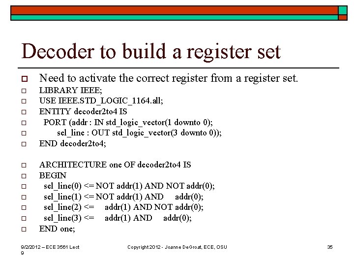 Decoder to build a register set o Need to activate the correct register from