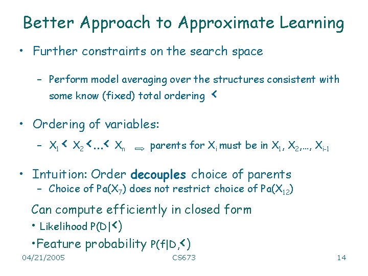 Better Approach to Approximate Learning • Further constraints on the search space – Perform