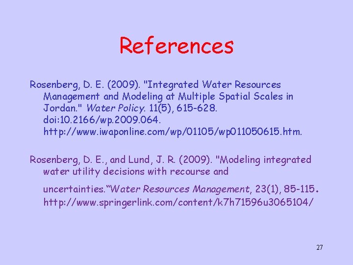 References Rosenberg, D. E. (2009). "Integrated Water Resources Management and Modeling at Multiple Spatial
