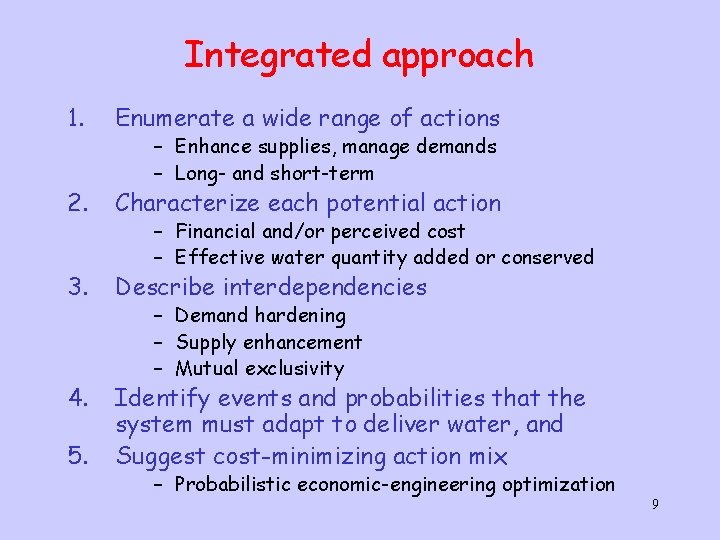 Integrated approach 1. Enumerate a wide range of actions 2. Characterize each potential action