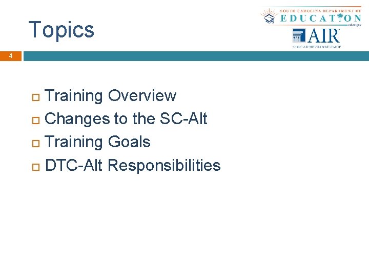 Topics 4 Training Overview Changes to the SC-Alt Training Goals DTC-Alt Responsibilities 