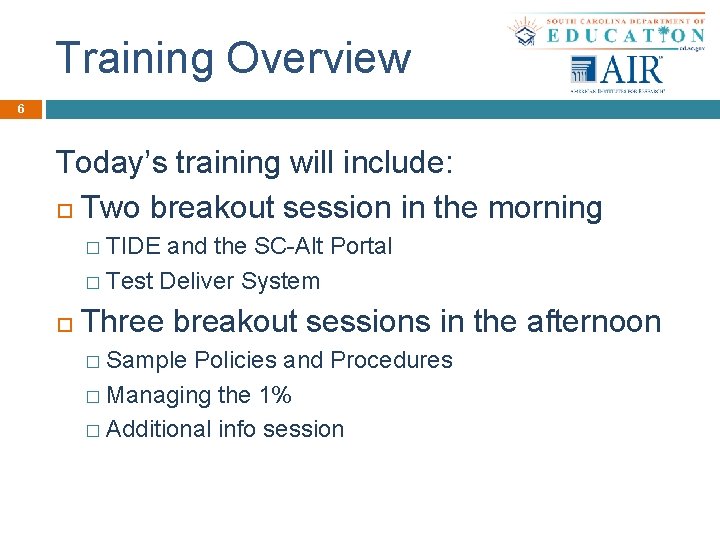 Training Overview 6 Today’s training will include: Two breakout session in the morning �