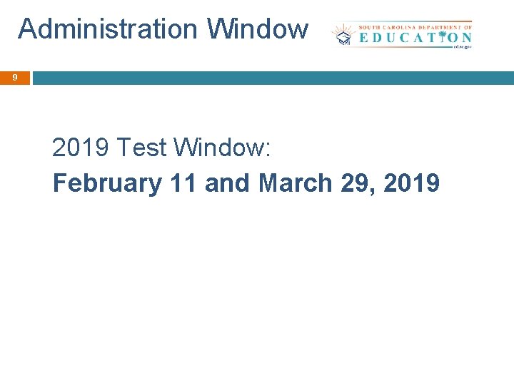 Administration Window 9 2019 Test Window: February 11 and March 29, 2019 