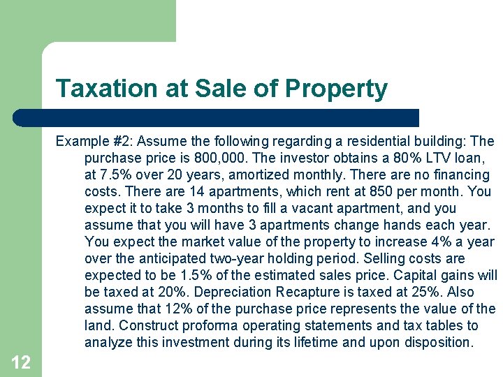 Taxation at Sale of Property Example #2: Assume the following regarding a residential building: