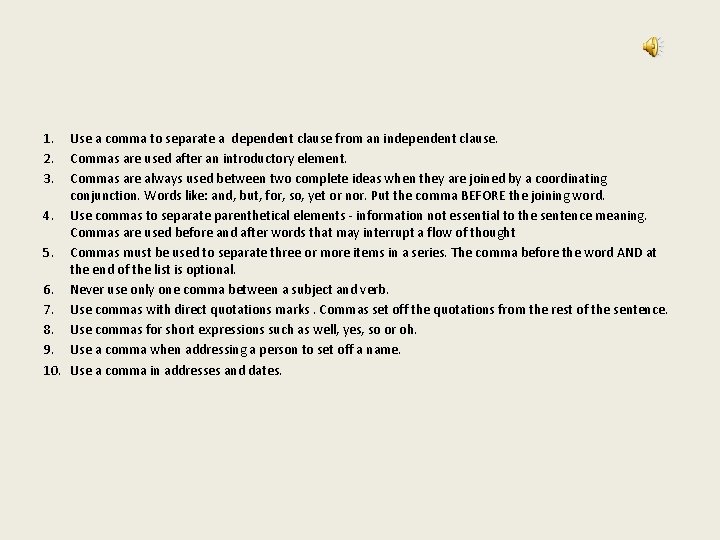 1. 2. 3. Use a comma to separate a dependent clause from an independent