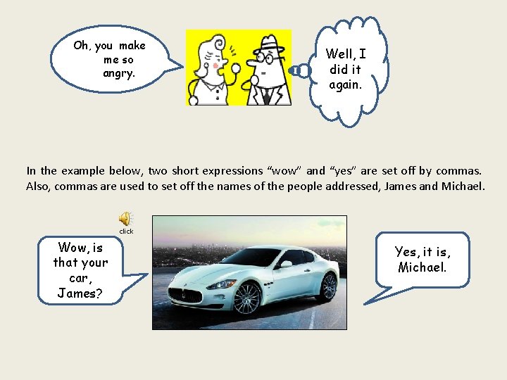 Oh, you make me so angry. Well, I did it again. In the example