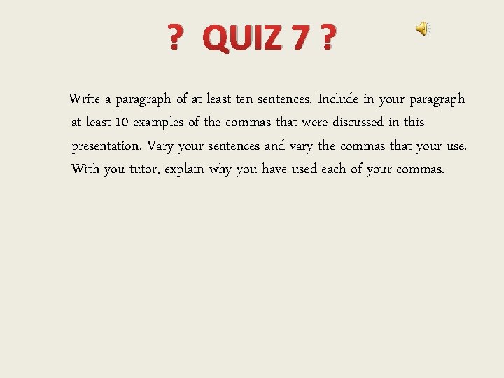 ? QUIZ 7 ? Write a paragraph of at least ten sentences. Include in