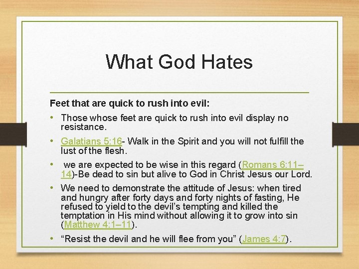 What God Hates Feet that are quick to rush into evil: • Those whose