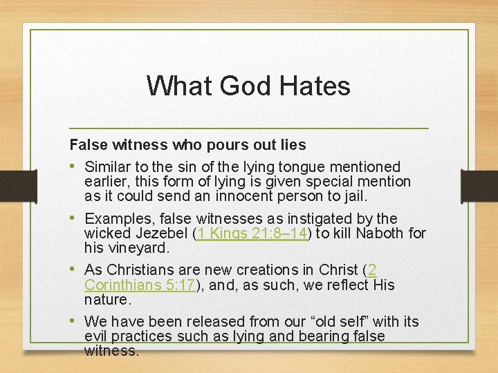 What God Hates False witness who pours out lies • Similar to the sin