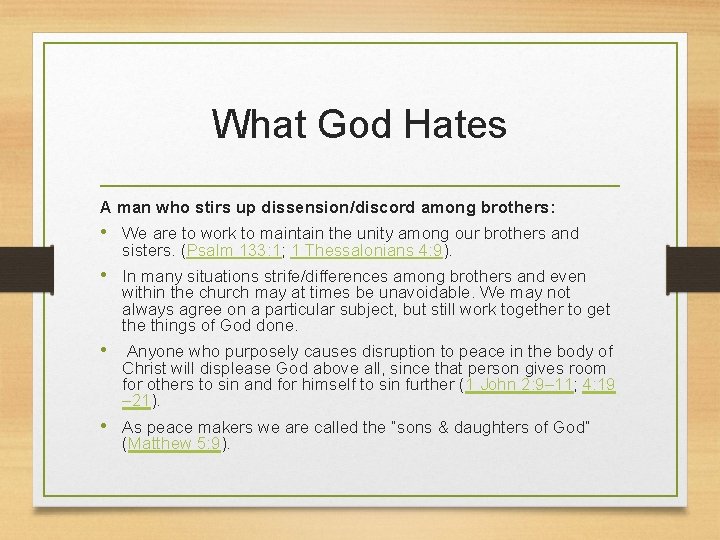 What God Hates A man who stirs up dissension/discord among brothers: • We are
