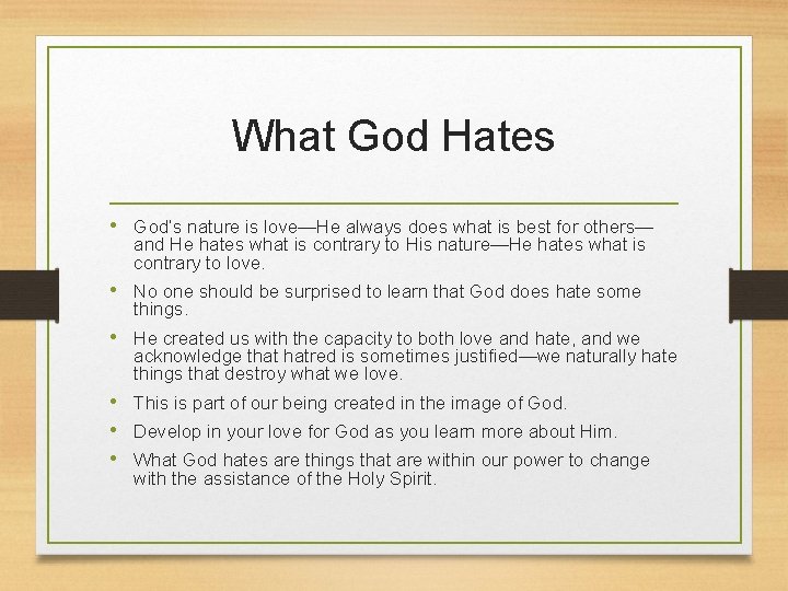 What God Hates • God’s nature is love—He always does what is best for