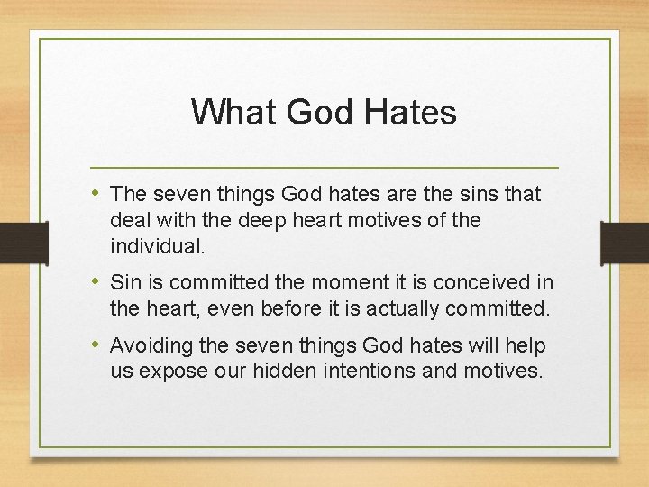 What God Hates • The seven things God hates are the sins that deal