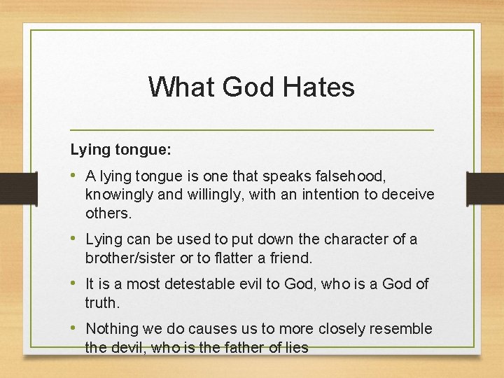 What God Hates Lying tongue: • A lying tongue is one that speaks falsehood,